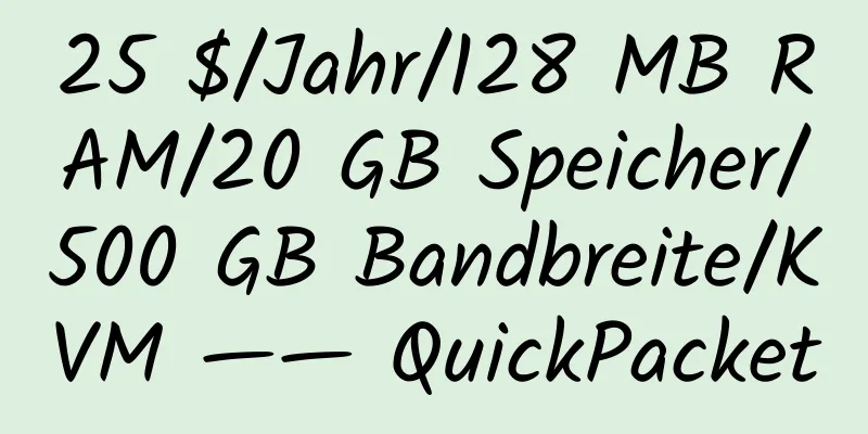 25 $/Jahr/128 MB RAM/20 GB Speicher/500 GB Bandbreite/KVM —— QuickPacket