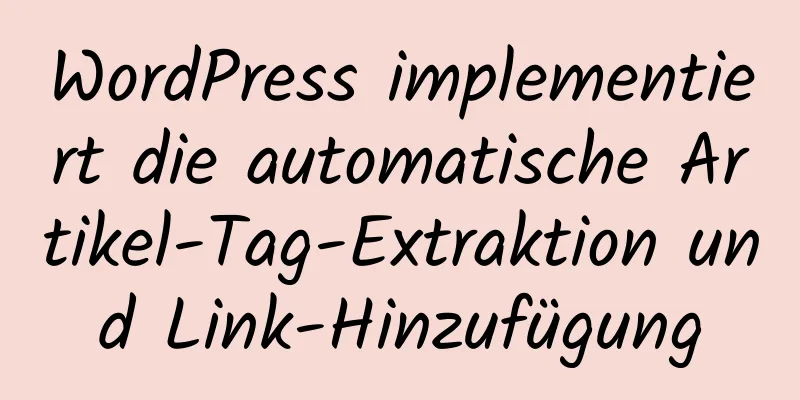 WordPress implementiert die automatische Artikel-Tag-Extraktion und Link-Hinzufügung