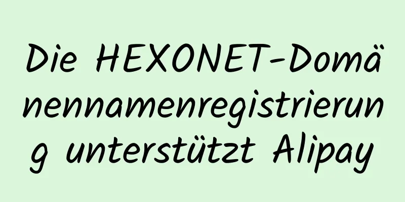 Die HEXONET-Domänennamenregistrierung unterstützt Alipay