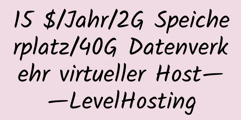 15 $/Jahr/2G Speicherplatz/40G Datenverkehr virtueller Host——LevelHosting