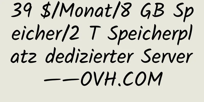 39 $/Monat/8 GB Speicher/2 T Speicherplatz dedizierter Server——OVH.COM