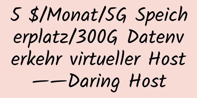 5 $/Monat/5G Speicherplatz/300G Datenverkehr virtueller Host——Daring Host