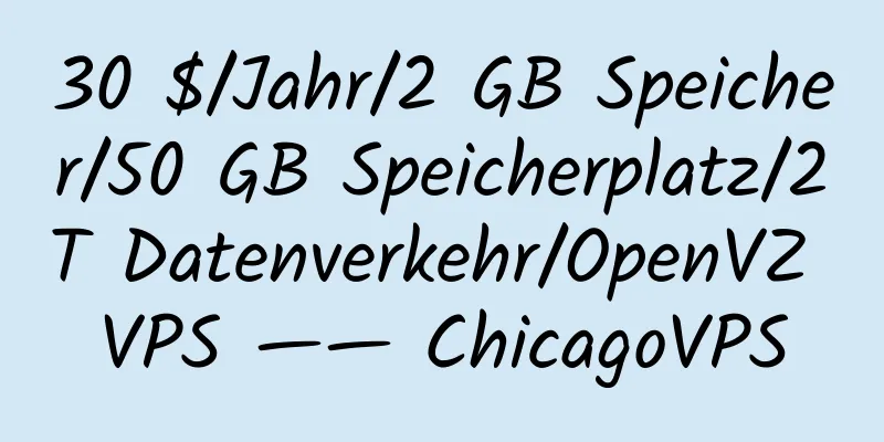 30 $/Jahr/2 GB Speicher/50 GB Speicherplatz/2 T Datenverkehr/OpenVZ VPS —— ChicagoVPS