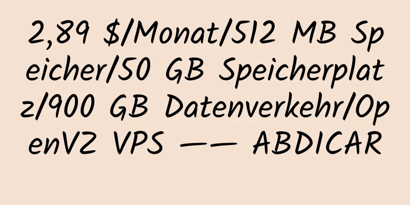 2,89 $/Monat/512 MB Speicher/50 GB Speicherplatz/900 GB Datenverkehr/OpenVZ VPS —— ABDICAR