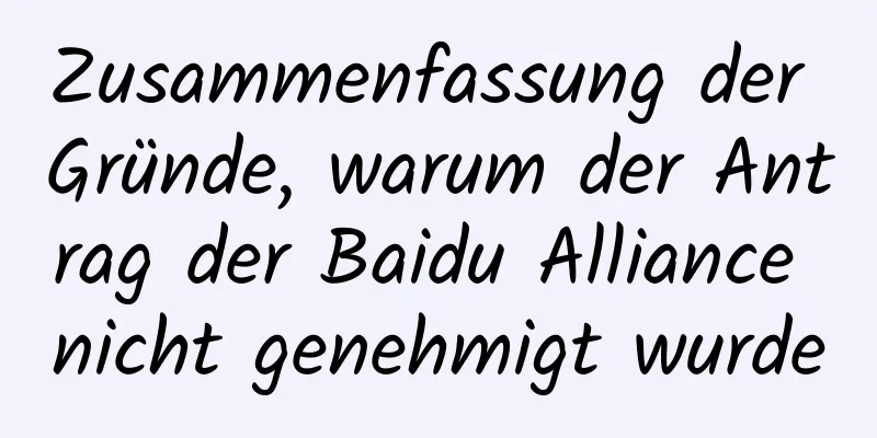 Zusammenfassung der Gründe, warum der Antrag der Baidu Alliance nicht genehmigt wurde