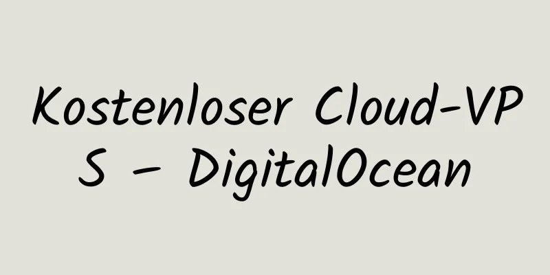 Kostenloser Cloud-VPS – DigitalOcean