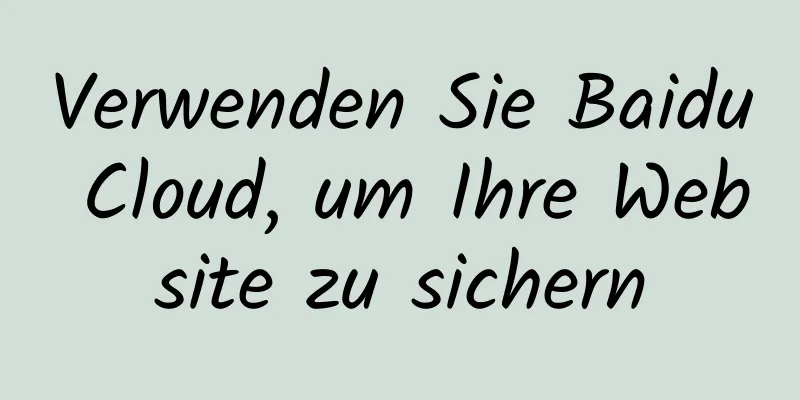 Verwenden Sie Baidu Cloud, um Ihre Website zu sichern