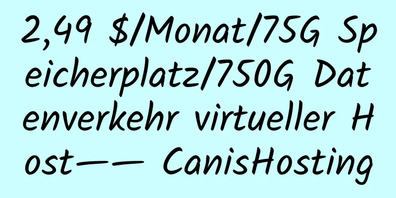 2,49 $/Monat/75G Speicherplatz/750G Datenverkehr virtueller Host—— CanisHosting