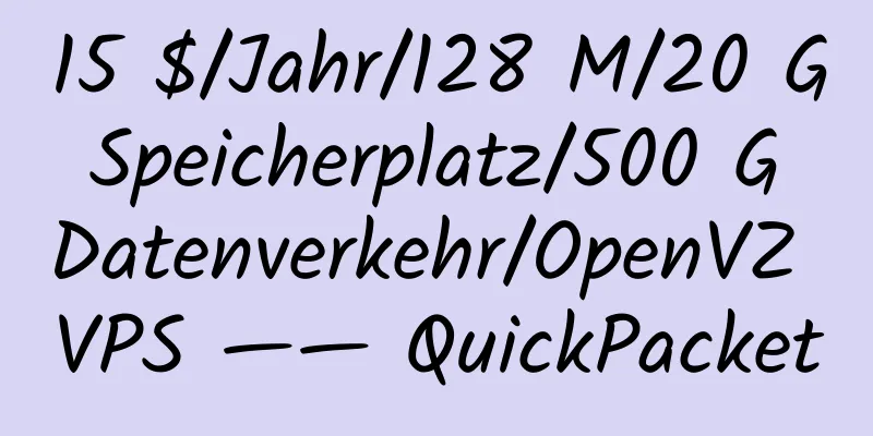 15 $/Jahr/128 M/20 G Speicherplatz/500 G Datenverkehr/OpenVZ VPS —— QuickPacket