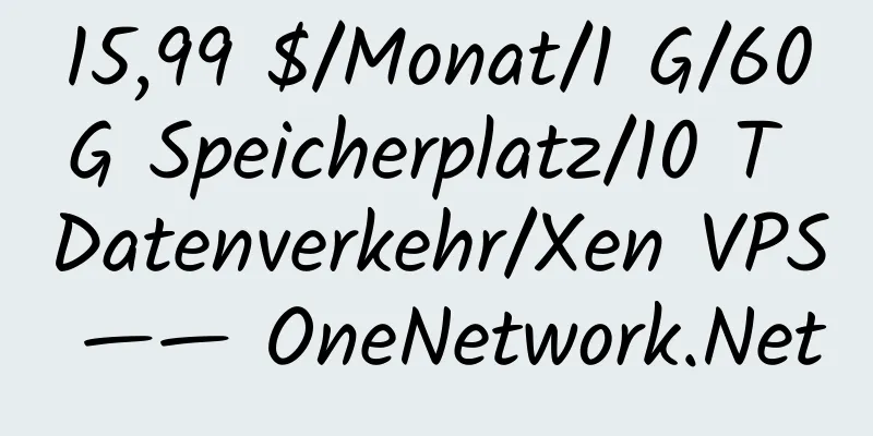 15,99 $/Monat/1 G/60 G Speicherplatz/10 T Datenverkehr/Xen VPS —— OneNetwork.Net