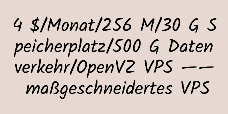 4 $/Monat/256 M/30 G Speicherplatz/500 G Datenverkehr/OpenVZ VPS —— maßgeschneidertes VPS