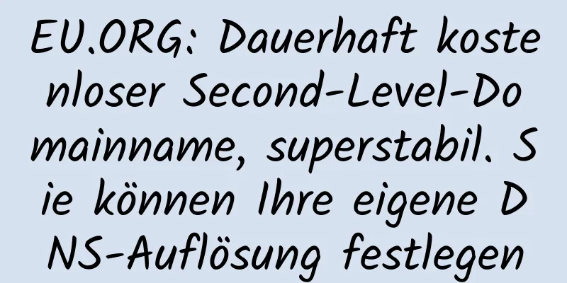 EU.ORG: Dauerhaft kostenloser Second-Level-Domainname, superstabil. Sie können Ihre eigene DNS-Auflösung festlegen