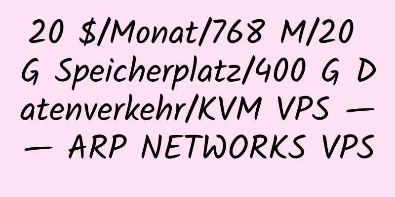 20 $/Monat/768 M/20 G Speicherplatz/400 G Datenverkehr/KVM VPS —— ARP NETWORKS VPS