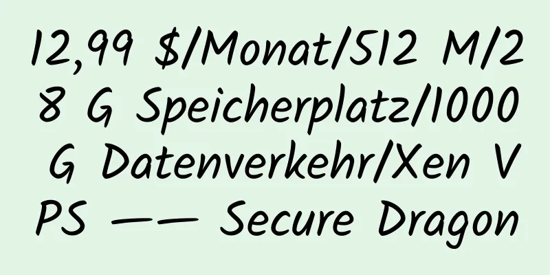 12,99 $/Monat/512 M/28 G Speicherplatz/1000 G Datenverkehr/Xen VPS —— Secure Dragon