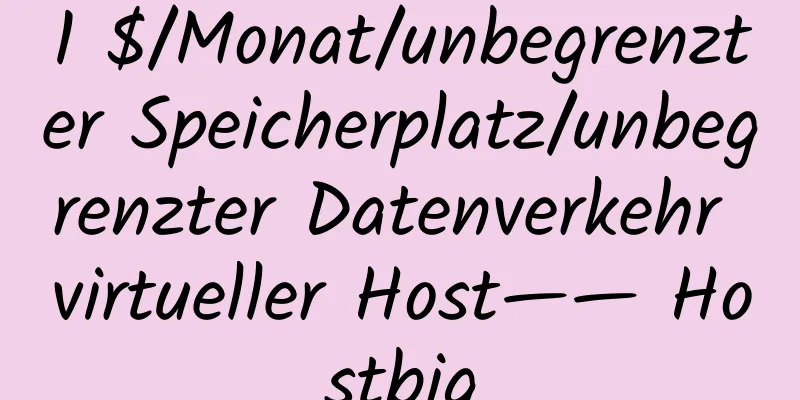 1 $/Monat/unbegrenzter Speicherplatz/unbegrenzter Datenverkehr virtueller Host—— Hostbig