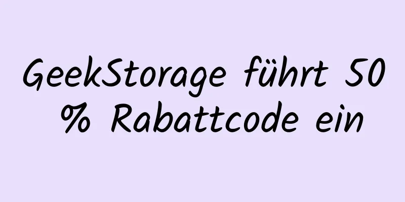 GeekStorage führt 50 % Rabattcode ein