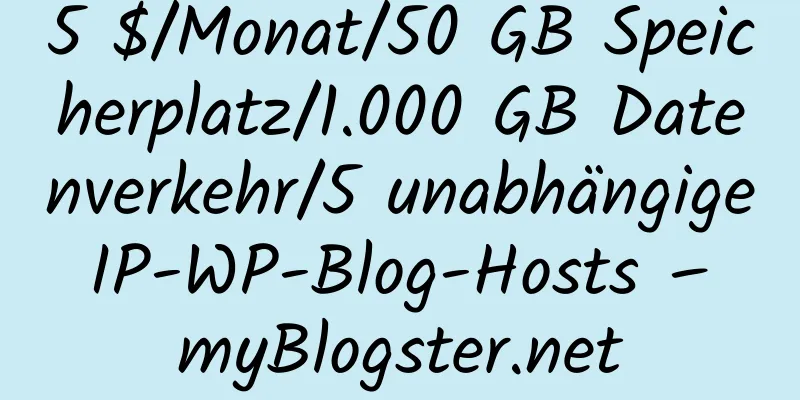 5 $/Monat/50 GB Speicherplatz/1.000 GB Datenverkehr/5 unabhängige IP-WP-Blog-Hosts – myBlogster.net