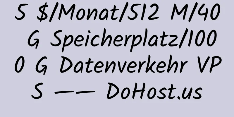 5 $/Monat/512 M/40 G Speicherplatz/1000 G Datenverkehr VPS —— DoHost.us