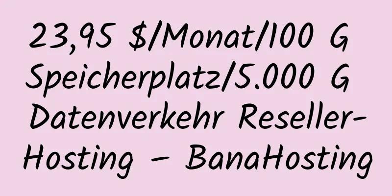 23,95 $/Monat/100 G Speicherplatz/5.000 G Datenverkehr Reseller-Hosting – BanaHosting