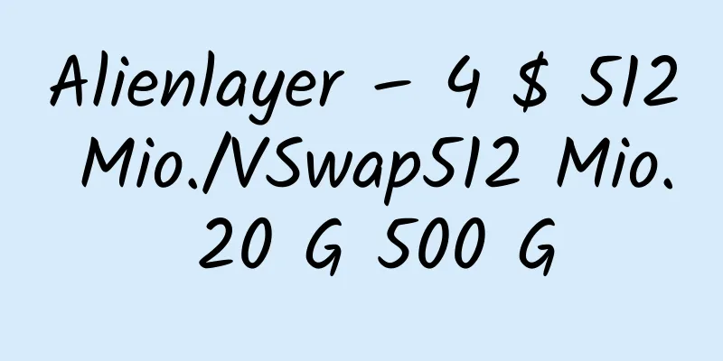 Alienlayer – 4 $ 512 Mio./VSwap512 Mio. 20 G 500 G