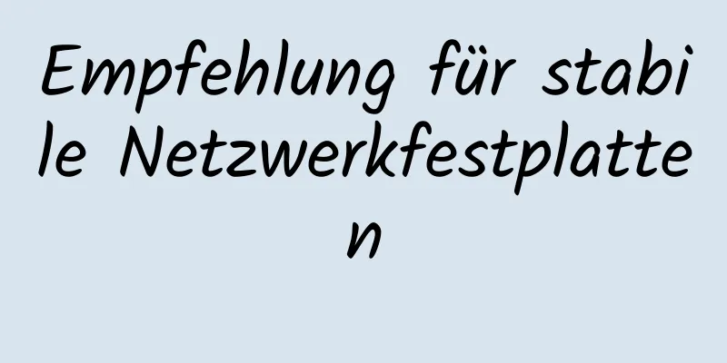 Empfehlung für stabile Netzwerkfestplatten