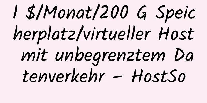 1 $/Monat/200 G Speicherplatz/virtueller Host mit unbegrenztem Datenverkehr – HostSo