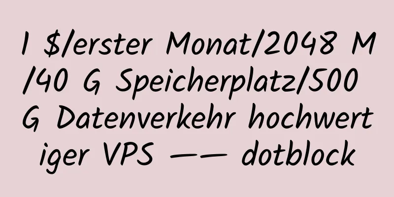 1 $/erster Monat/2048 M/40 G Speicherplatz/500 G Datenverkehr hochwertiger VPS —— dotblock