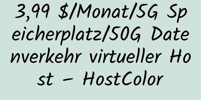 3,99 $/Monat/5G Speicherplatz/50G Datenverkehr virtueller Host – HostColor