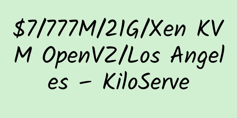 $7/777M/21G/Xen KVM OpenVZ/Los Angeles – KiloServe