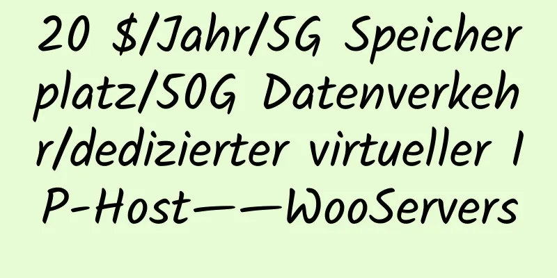 20 $/Jahr/5G Speicherplatz/50G Datenverkehr/dedizierter virtueller IP-Host——WooServers