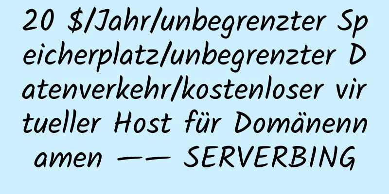 20 $/Jahr/unbegrenzter Speicherplatz/unbegrenzter Datenverkehr/kostenloser virtueller Host für Domänennamen —— SERVERBING