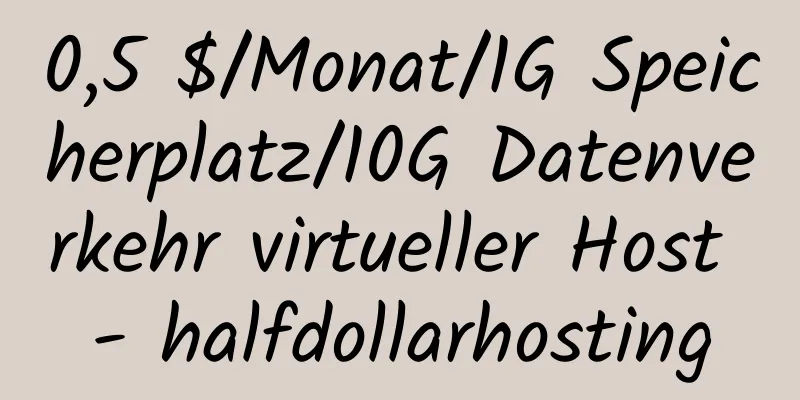 0,5 $/Monat/1G Speicherplatz/10G Datenverkehr virtueller Host - halfdollarhosting