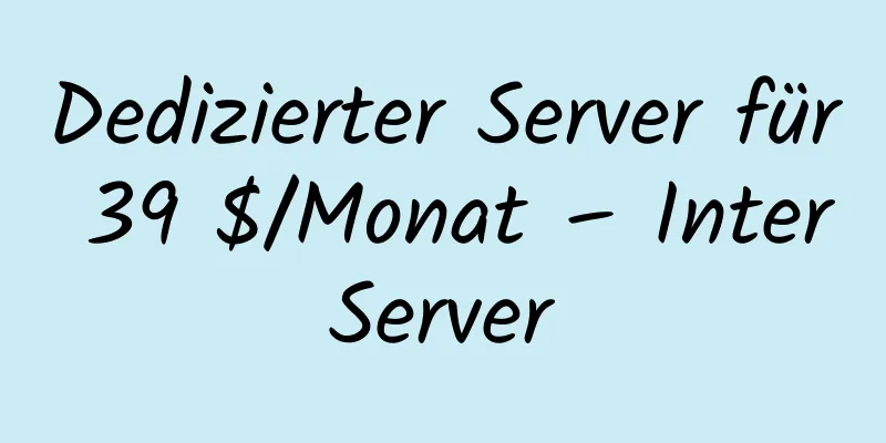 Dedizierter Server für 39 $/Monat – InterServer