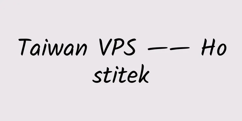 Taiwan VPS —— Hostitek