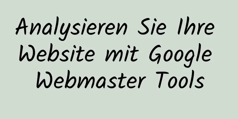 Analysieren Sie Ihre Website mit Google Webmaster Tools