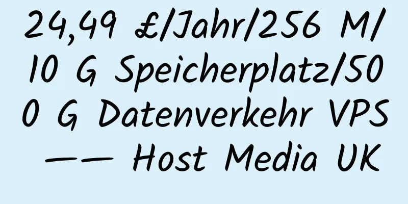 24,49 £/Jahr/256 M/10 G Speicherplatz/500 G Datenverkehr VPS —— Host Media UK