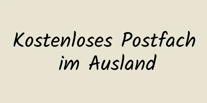 Kostenloses Postfach im Ausland