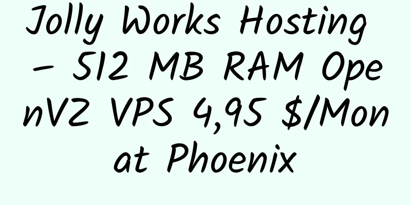 Jolly Works Hosting – 512 MB RAM OpenVZ VPS 4,95 $/Monat Phoenix