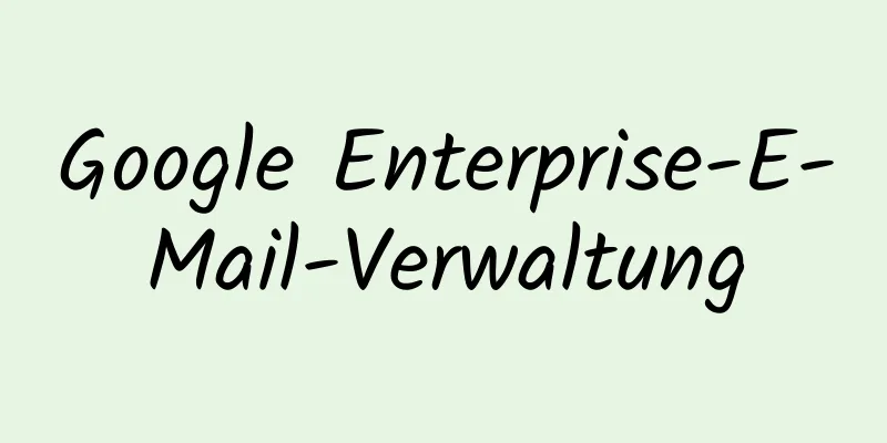 Google Enterprise-E-Mail-Verwaltung