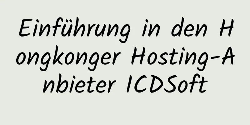 Einführung in den Hongkonger Hosting-Anbieter ICDSoft