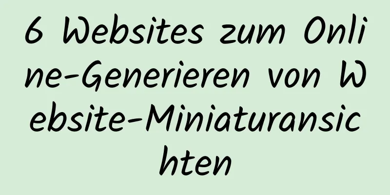 6 Websites zum Online-Generieren von Website-Miniaturansichten