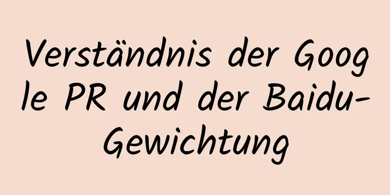 Verständnis der Google PR und der Baidu-Gewichtung