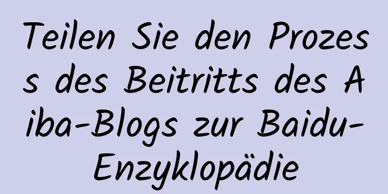 Teilen Sie den Prozess des Beitritts des Aiba-Blogs zur Baidu-Enzyklopädie