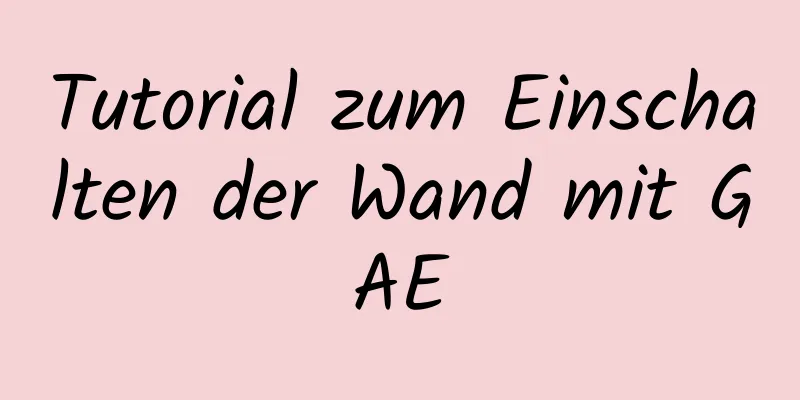 Tutorial zum Einschalten der Wand mit GAE