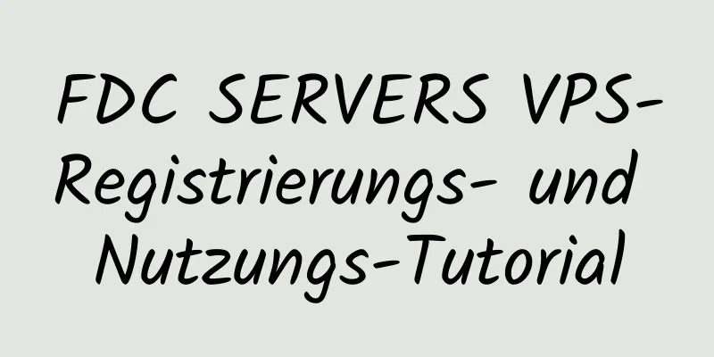 FDC SERVERS VPS-Registrierungs- und Nutzungs-Tutorial