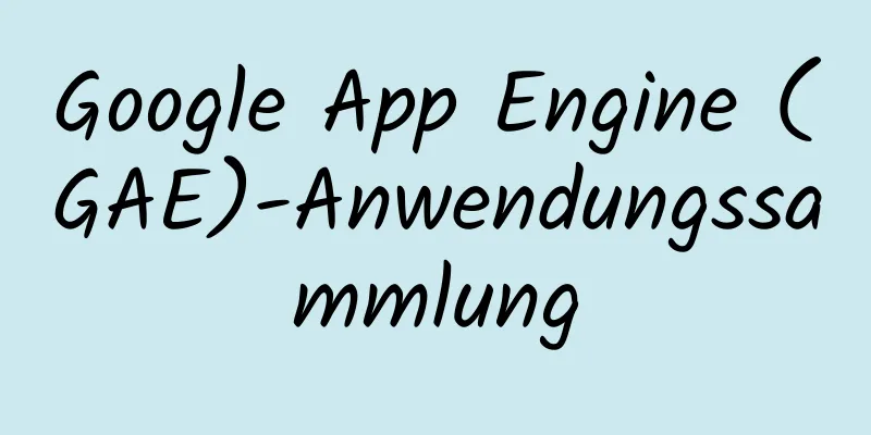 Google App Engine (GAE)-Anwendungssammlung