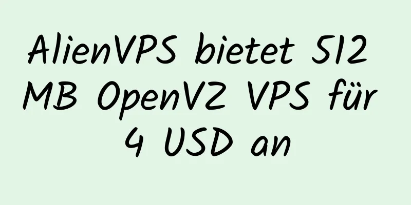 AlienVPS bietet 512 MB OpenVZ VPS für 4 USD an