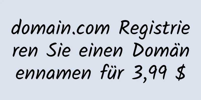 domain.com Registrieren Sie einen Domänennamen für 3,99 $