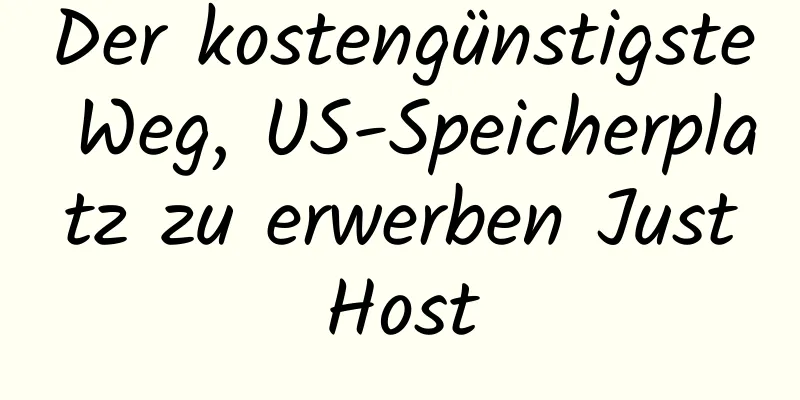 Der kostengünstigste Weg, US-Speicherplatz zu erwerben JustHost