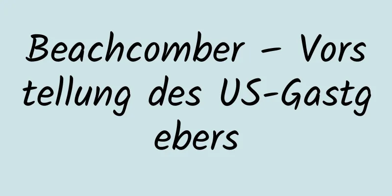 Beachcomber – Vorstellung des US-Gastgebers